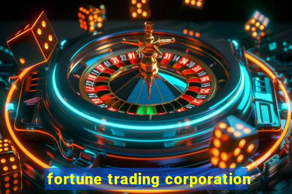 fortune trading corporation